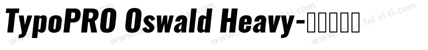 TypoPRO Oswald Heavy字体转换